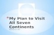 My  Plan  to Visit All Seven Continents