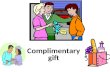 Complimentary gift