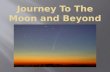 Journey To The Moon and Beyond