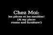 Chez  Moi : les  pièces  et les  meubles ! (At my place: rooms  and furniture!)