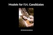 Models for F.H. Candidates