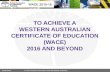 TO ACHIEVE  A WESTERN AUSTRALIAN CERTIFICATE OF EDUCATION (WACE) 2016 AND BEYOND