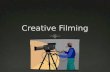 Creative Filming