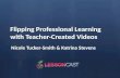 Flipping Professional Learning with Teacher-Created Videos
