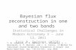 Bayesian  f lux reconstruction in one and two bands
