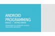 ANDROID PROGRAMMING MODULE  1 –  GETTING STARTED