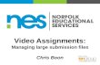 Video Assignments: Managing large submission files Chris Boon