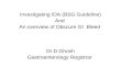 Investigating IDA (BSG Guideline) And  An overview of Obscure GI  Bleed  Dr.D.Ghosh