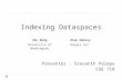 Indexing Dataspaces Presenter :  Sravanth Palepu CSE 718