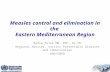 Measles control and elimination in the  Eastern Mediterranean Region