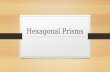 Hexagonal Prisms