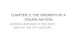 CHAPTER 3: THE GROWTH OF A YOUNG NATION