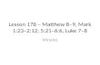 Lesson 17B – Matthew 8–9, Mark 1:23–2:12; 5:21–6:6, Luke 7–8