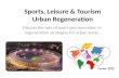 Sports,  Leisure  &  Tourism Urban R egeneration