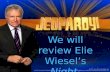 We will review  Elie  Wiesel’s  Night . Let’s begin!