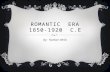 Romantic  era 1850-1920  C.E