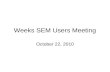 Weeks SEM Users Meeting