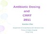 Antibiotic Dosing  and  CRRT 2011