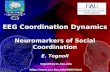 EEG Coordination Dynamics Neuromarkers of Social Coordination E. Tognoli