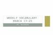 Weekly Vocabulary  March 17-21