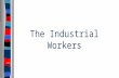 The Industrial Workers