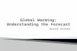 Global Warming; Understanding the Forecast