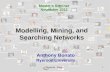 Modelling, Mining, and Searching Networks