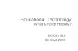Educational Technology What Kind of History?