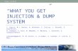 “What you get”  Injection & Dump system