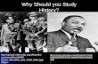 Why Should you Study History?