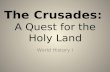 The Crusades:  A Quest for the Holy Land