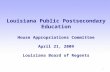 Louisiana Public Postsecondary Education House Appropriations Committee April 21,  2009