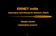 ERNET India  Education and Research Network, INDIA Ranjan Kumar ranjan@eis.ernet
