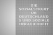 Die Sozialstruktur Deutschlands und Soziale Ungleichheit