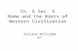 Ch. 6 Sec.  5 Rome and the Roots of Western Civilization