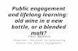 Public engagement and lifelong learning:  old  wine in a new bottle, or a blended malt?