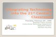 Integrating Technology into the 21 st  Century Classroom
