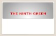 THE NINTH GREEN