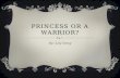 Princess or a warrior?