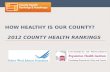 How Healthy is Our  County? 2012  County Health Rankings