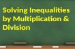 Solving Inequalities by Multiplication & Division