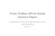 From Twitter API to Social Science Paper