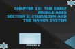 CHAPTER 12:  THE EARLY MIDDLE AGES SECTION 2: FEUDALISM AND THE MANOR SYSTEM