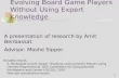 Evolving  B oard Game  Players Without Using Expert Knowledge