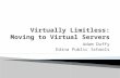 Virtually Limitless: Moving to Virtual Servers