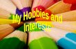 My Hobbies and  Interests