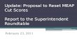 Update: Proposal to Reset MEAP Cut Scores Report to the Superintendent Roundtable