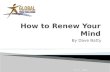 How to Renew Your Mind