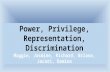 Power, Privilege, Representation, Discrimination