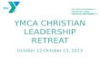 YMCA CHRISTIAN LEADERSHIP RETREAT